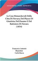 Le Cose Rimarchevoli Della Citta Di Novara; del Plazzo Di Giustizia; del Duomo E del Battistero Di Novara (1854)