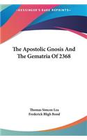 Apostolic Gnosis And The Gematria Of 2368