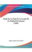Etude Sur La Date de La Crypte de St. Medard de Soissons (1889)