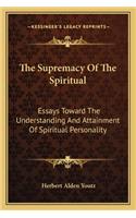 The Supremacy Of The Spiritual