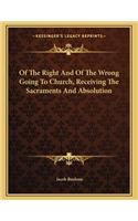 Of the Right and of the Wrong Going to Church, Receiving the Sacraments and Absolution