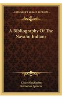 A Bibliography of the Navaho Indians