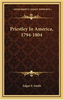 Priestley In America, 1794-1804