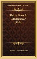 Thirty Years In Madagascar (1904)