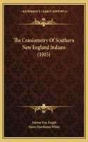 The Craniometry Of Southern New England Indians (1915)