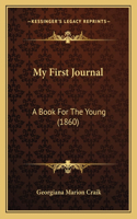 My First Journal: A Book For The Young (1860)