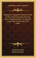 Histoire Des Conseils De Guerre De 1852 Ou Precis Des Evenements Survenus Dans Les Departements A La Suite Du Coup D'Etat De Decembre 1851 (1869)