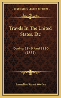 Travels In The United States, Etc: During 1849 And 1850 (1851)