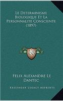 Determinisme Biologique Et La Personnalite Consciente (1897)