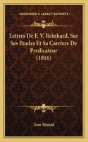 Lettres De F. V. Reinhard, Sur Ses Etudes Et Sa Carriere De Predicateur (1816)
