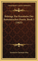 Beitrage Zur Kenntniss Der Romantischen Poesie, Book 1 (1825)