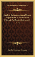 Natalem Quinquagesimum Nonum Augustissimi Et Potentissimi Principis Ac Domini Guilielmi II (1835): (Latin)