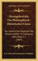 Sitzungsberichte Der Philosophisch-Historischen Classe: Der Kaiserlichen Akademie Der Wissenschaften V47, Jahrgang 1864, Book 1-2 (1864)