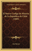 El Nuevo Codigo de Mineria de La Republica de Chile (1889)