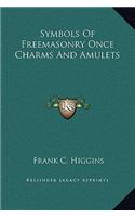 Symbols of Freemasonry Once Charms and Amulets