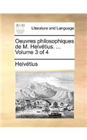 Oeuvres Philosophiques de M. Helvtius. ... Volume 3 of 4