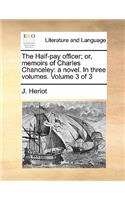 The Half-Pay Officer; Or, Memoirs of Charles Chanceley