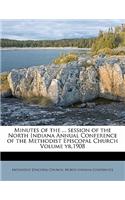 Minutes of the ... Session of the North Indiana Annual Conference of the Methodist Episcopal Church Volume Yr.1908: (English)