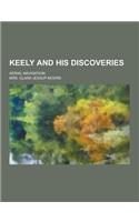 Keely and His Discoveries; Aerial Navigation: (English)