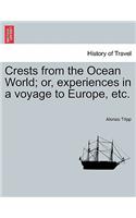 Crests from the Ocean World; Or, Experiences in a Voyage to Europe, Etc.