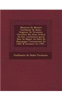 M&#65533;moires De Messire Guillaume De Saulx, Seigneur De Tavannes, Chevalier Des Deux Ordres Du Roi, Lieutenant-g&#65533;n&#65533;ral Pour Sa Majest&#65533; Au Duch&#65533; De Bourgogne: Commen&#65533;ant En 1560, & Finissant En 1595...(French)