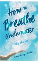 How to Breathe Underwater