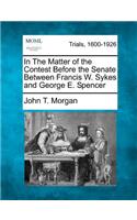 In the Matter of the Contest Before the Senate Between Francis W. Sykes and George E. Spencer