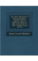 Life, Diary and Letters of Oscar Lovell Shafter, Associate Justice, Supreme Court of California, January 1, 1864, to December 31, 1868 - Primary Sourc