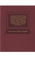 A Concise View of the Origin, Constitution and Proceedings of the Honorable Society of the Governor and Assistants of London of the New Plantation in Ulster, Within the Realms of Ireland, Commonly Called the Irish Society: (English)