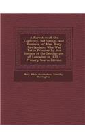 A Narrative of the Captivity, Sufferings, and Removes, of Mrs. Mary Rowlandson: Who Was Taken Prisoner by the Indians at the Destruction of Lancaster in 1675