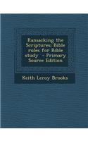 Ransacking the Scriptures; Bible Rules for Bible Study