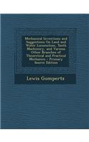 Mechanical Inventions and Suggestions on Land and Water Locomotion, Tooth Machinery, and Various Other Branches of Theoretical and Practical Mechanics