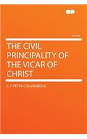 The Civil Principality of the Vicar of Christ