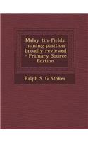Malay Tin-Fields; Mining Position Broadly Reviewed: (English)