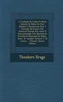 A Fundacao Da Cidade de Nossa Senhora de Belem Do Para: Estudos E Documentos Para a Execucao Da Grande Tela Historica Pintada Pelo Autor E Encommendade Pelo Benemerito Intendente Municipal de Belem, Exmo.