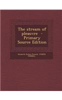 The Stream of Pleasvre - Primary Source Edition: (English)