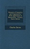 Elements of Geometry and Trigonometry: With Applications in Mensuration