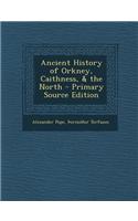 Ancient History of Orkney, Caithness, & the North - Primary Source Edition