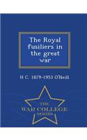 The Royal Fusiliers in the Great War - War College Series