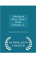 Shetland Pony Stud-Book, Volume 3... - Scholar's Choice Edition: (English)