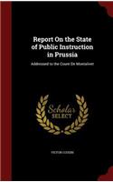 Report On the State of Public Instruction in Prussia