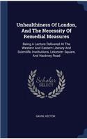 Unhealthiness Of London, And The Necessity Of Remedial Measures