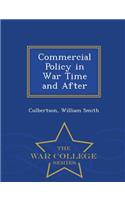 Commercial Policy in War Time and After - War College Series