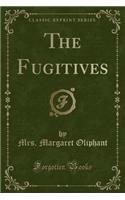 The Fugitives (Classic Reprint)