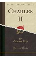 Charles II (Classic Reprint)