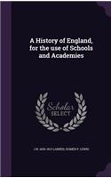 History of England, for the use of Schools and Academies