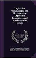 Legislative Commissions and Non-Standing Legislative Committees and Interim Studies [Serial]