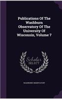 Publications of the Washburn Observatory of the University of Wisconsin, Volume 7