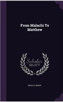 From Malachi To Matthew
