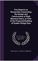 Two Reports on Researches Concerning the Design and Construction of High Masonry Dams, in View of the Proposed Building of Quaker Bridge Dam